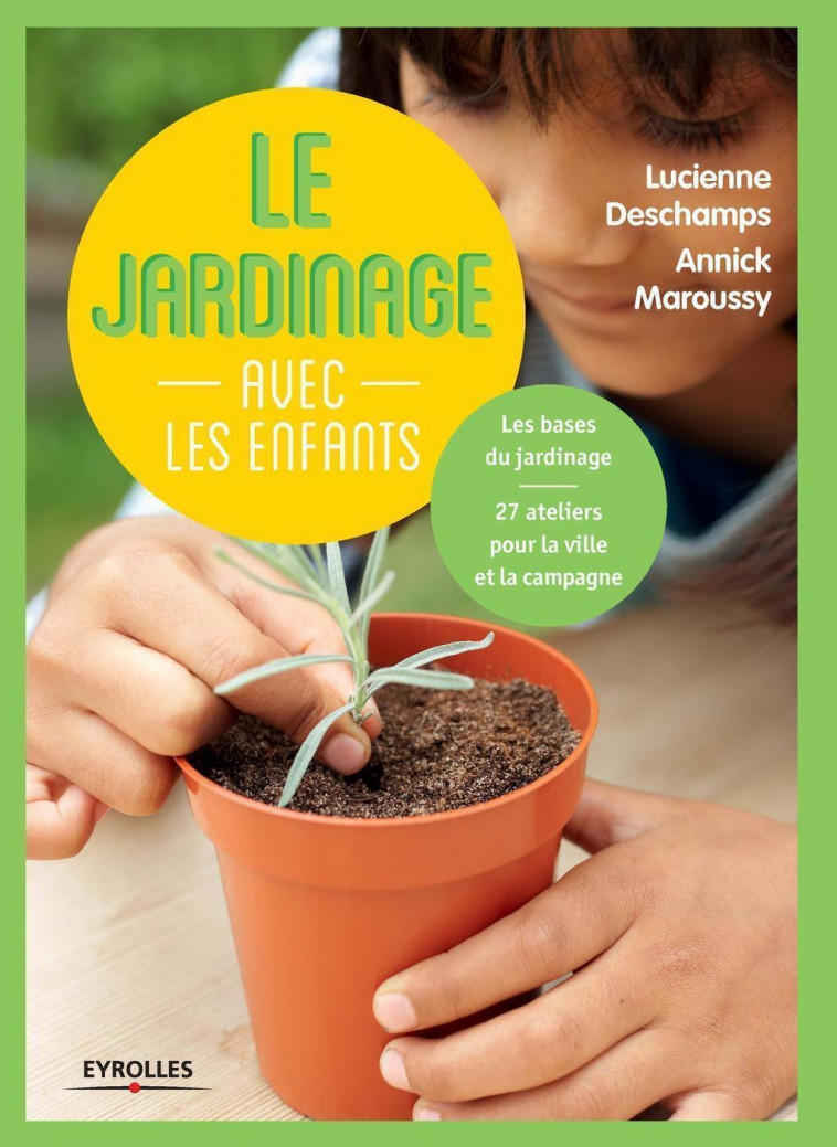 Le jardinage avec les enfants - Annick Maroussy, Lucienne Deschamps - EYROLLES