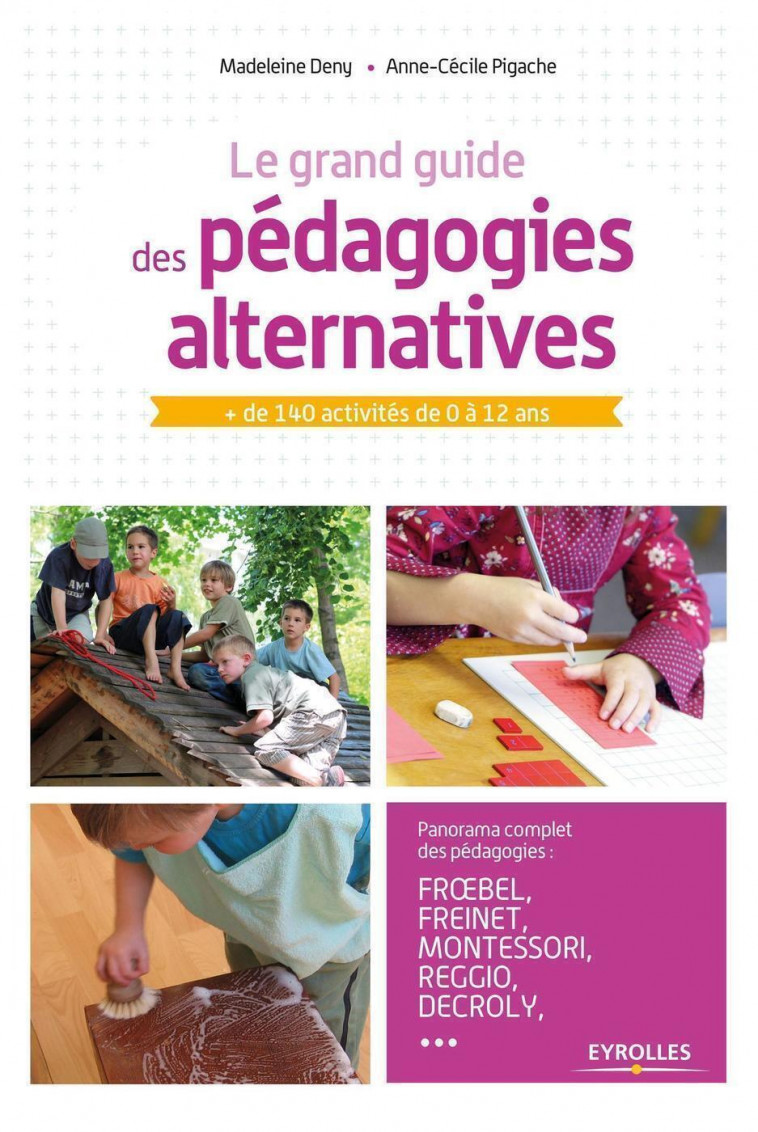 Le grand guide des pédagogies alternatives - Anne-Cécile Pigache, Madeleine Deny - EYROLLES