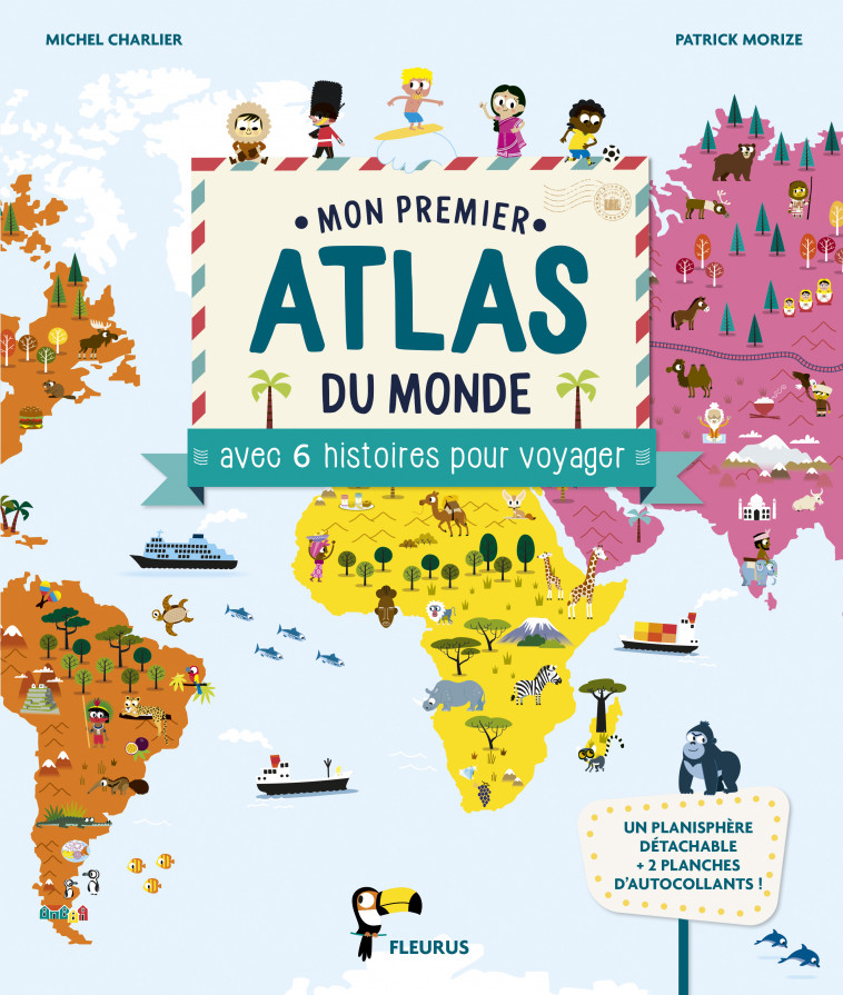 Mon premier atlas du monde avec 6 histoires pour voyager (poster et stickers) - Michel Charlier, Patrick Morize - FLEURUS