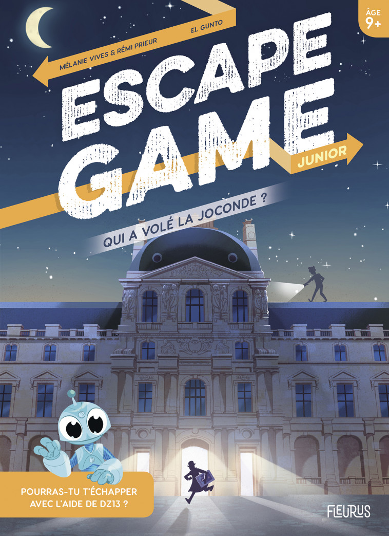 Escape Game Junior. Qui a volé la Joconde ? - Rémi Prieur, Mélanie Vives, El Gunto El Gunto - FLEURUS