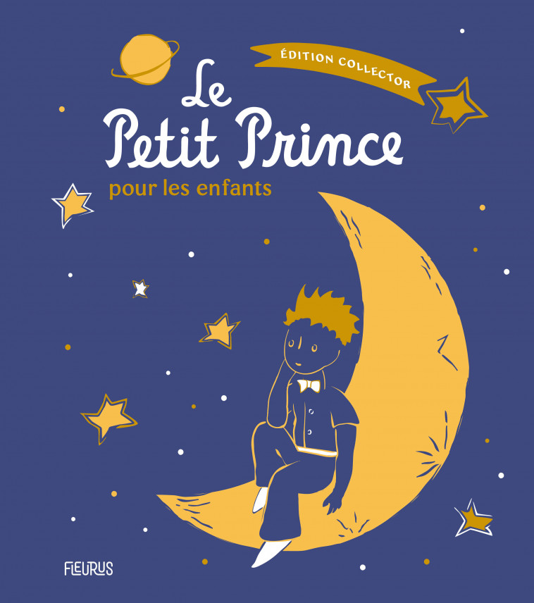 Le Petit Prince pour les enfants - Edition collector - D'après Antoine de Saint-Exupéry D'après Antoine de Saint-Exupéry - FLEURUS