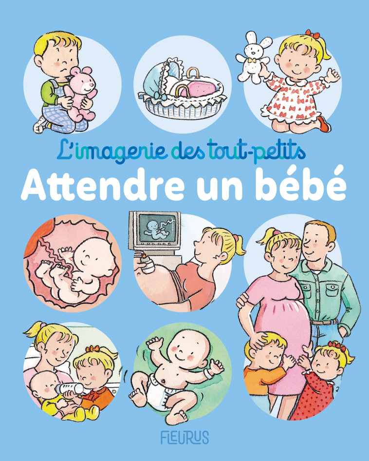 Attendre un bébé - Emilie BEAUMONT, Nathalie Bélineau, Sylvie Michelet - FLEURUS