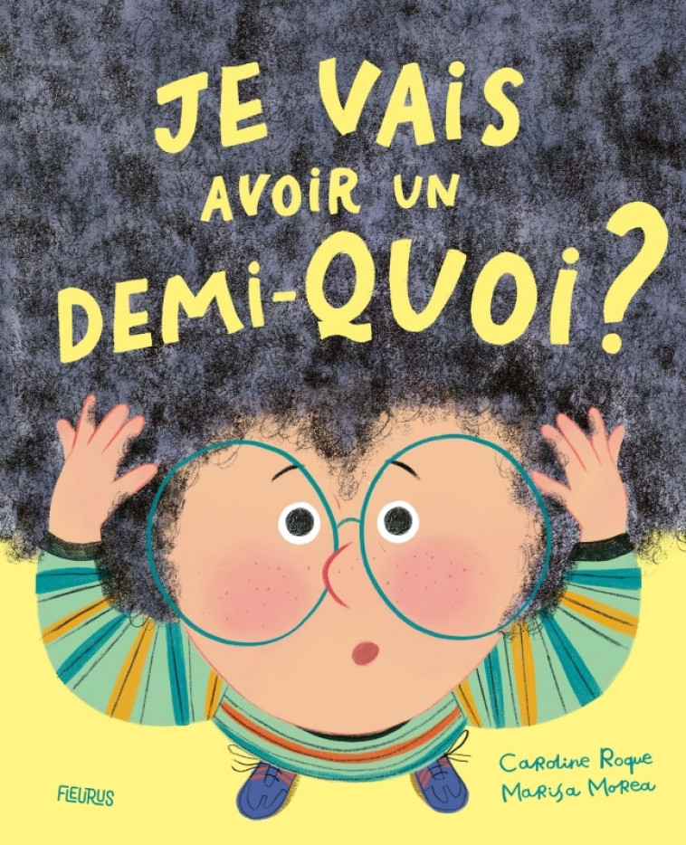 Je vais avoir un demi-quoi ? - Caroline Roque, Marisa Morea - FLEURUS