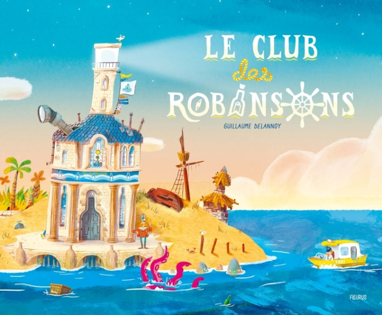 Le club des Robinsons - Guillaume Delannoy - FLEURUS