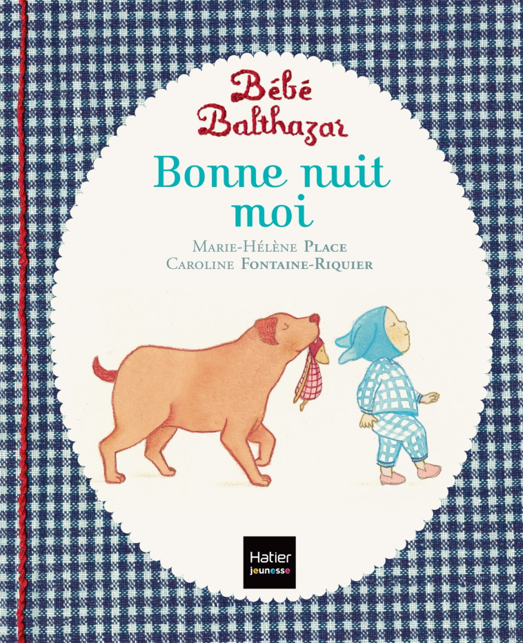 Bébé Balthazar - Bonne nuit moi - Pédagogie Montessori 0/3 ans - Marie-Hélène Place, Caroline Fontaine-Riquier - HATIER JEUNESSE