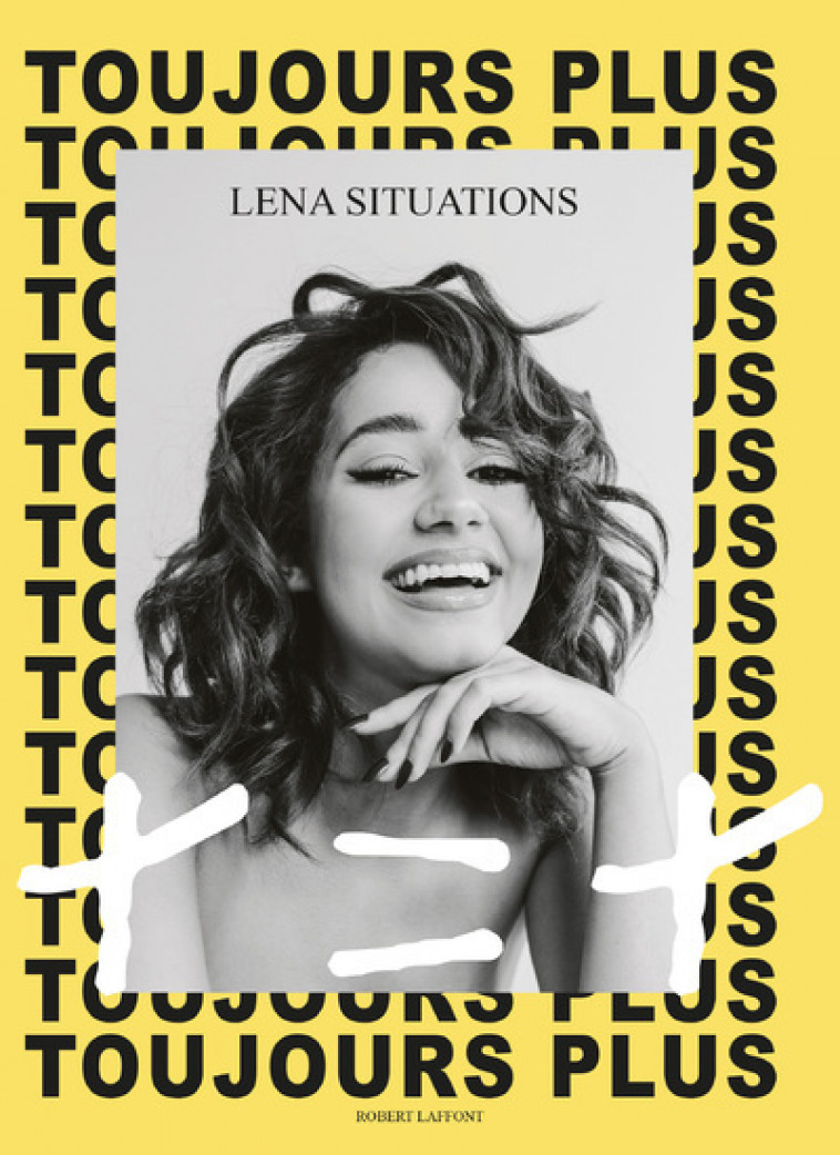 Toujours plus, + = + - Lena Situations - ROBERT LAFFONT