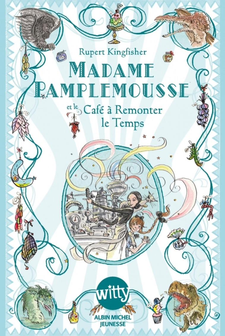 Madame Pamplemousse et le Café à Remonter le Temps - tome 2 - Valérie Le Plouhinec, Rupert Kingfisher - ALBIN MICHEL