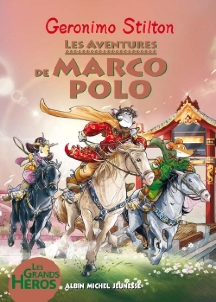 Les Aventures de Marco Polo - Geronimo Stilton, Béatrice Didiot - ALBIN MICHEL