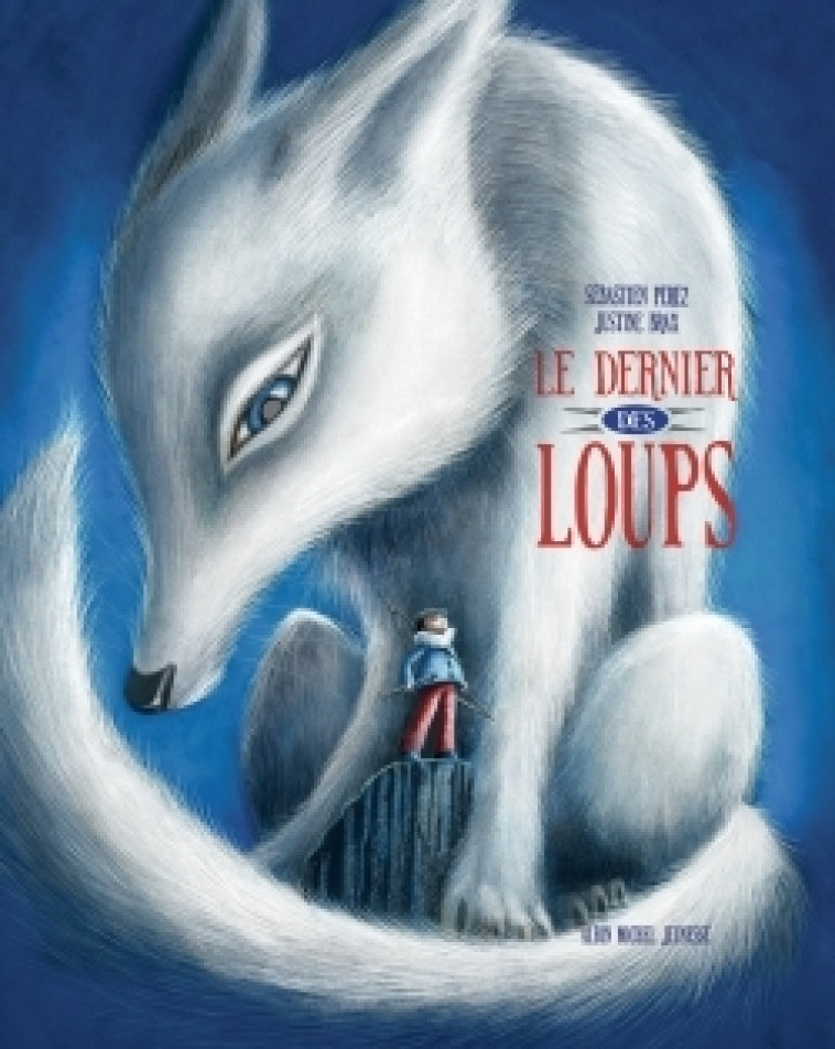 Le Dernier des loups - Sébastien Perez, Justine Brax - ALBIN MICHEL