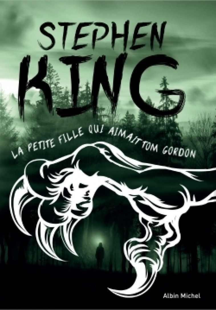 La Petite Fille qui aimait Tom Gordon - Stephen King, François Lasquin - ALBIN MICHEL