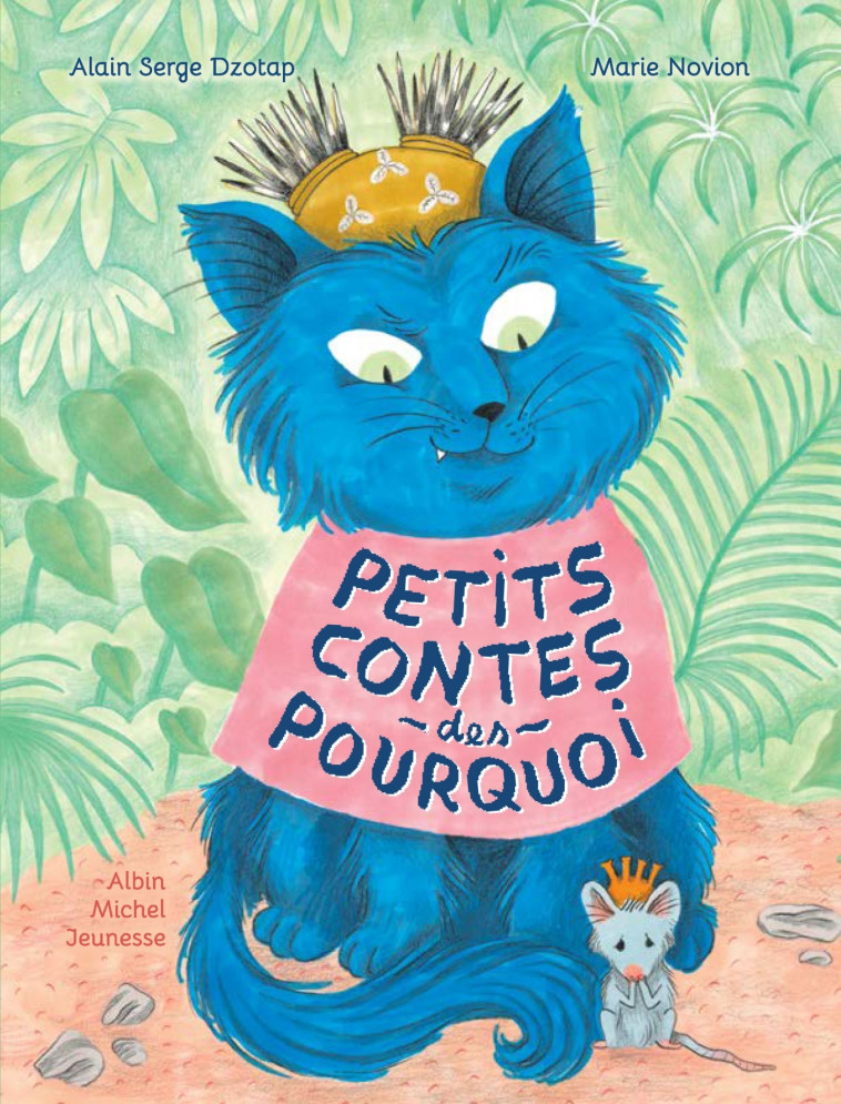 Petits Contes des pourquoi - Alain Serge Dzotap, Marie Novion - ALBIN MICHEL