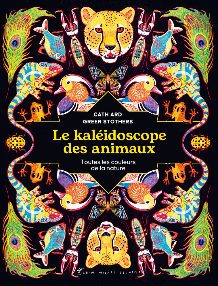 Le Kaléidoscope des animaux - Cath Ard, Greer Stothers, Gilberte Bourget - ALBIN MICHEL