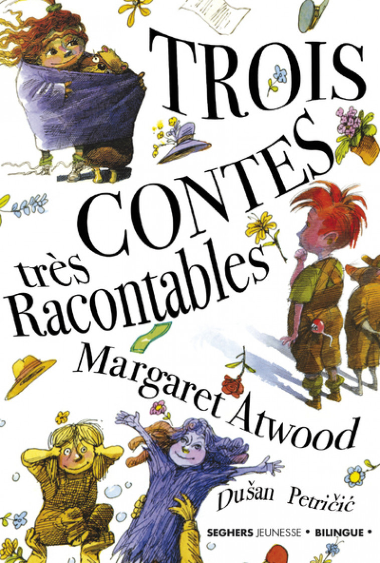 Trois contes très racontables - Margaret Atwood, Dusan Petricic, Michèle Albaret-Maatsch - SEGHERS