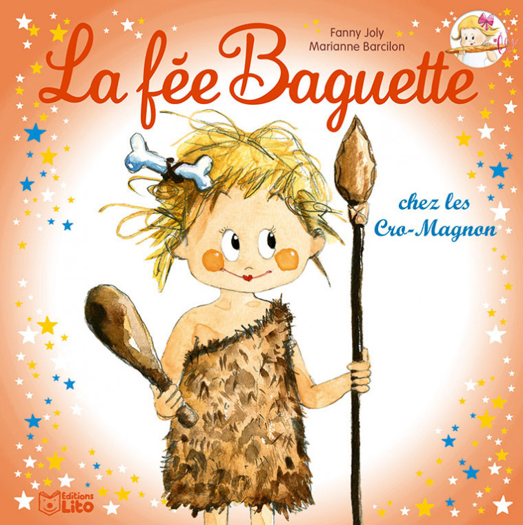 LA FEE BAGUETTE CHEZ CROMAGNON - Fanny Joly, Marianne Barcilon - LITO