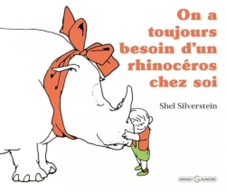 On a toujours besoin d'un rhinocéros chez soi - SHEL SILVERSTEIN - GRASSET JEUNESS