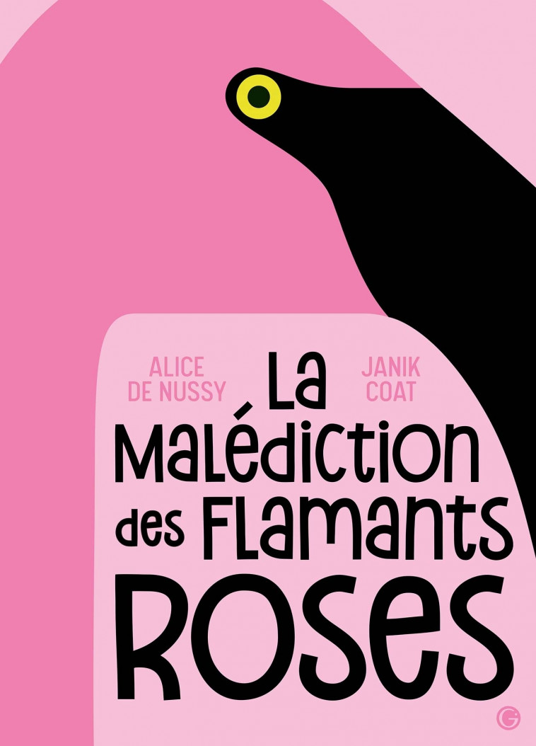 La malédiction des flamants roses - Janik Coat, Alice de Nussy - GRASSET JEUNESS