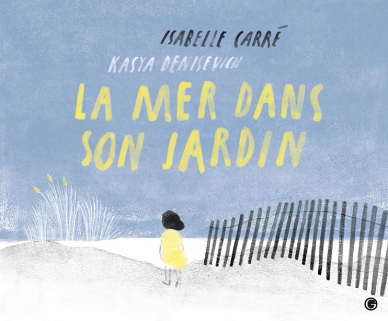 La mer dans son jardin - Isabelle Carré - GRASSET JEUNESS