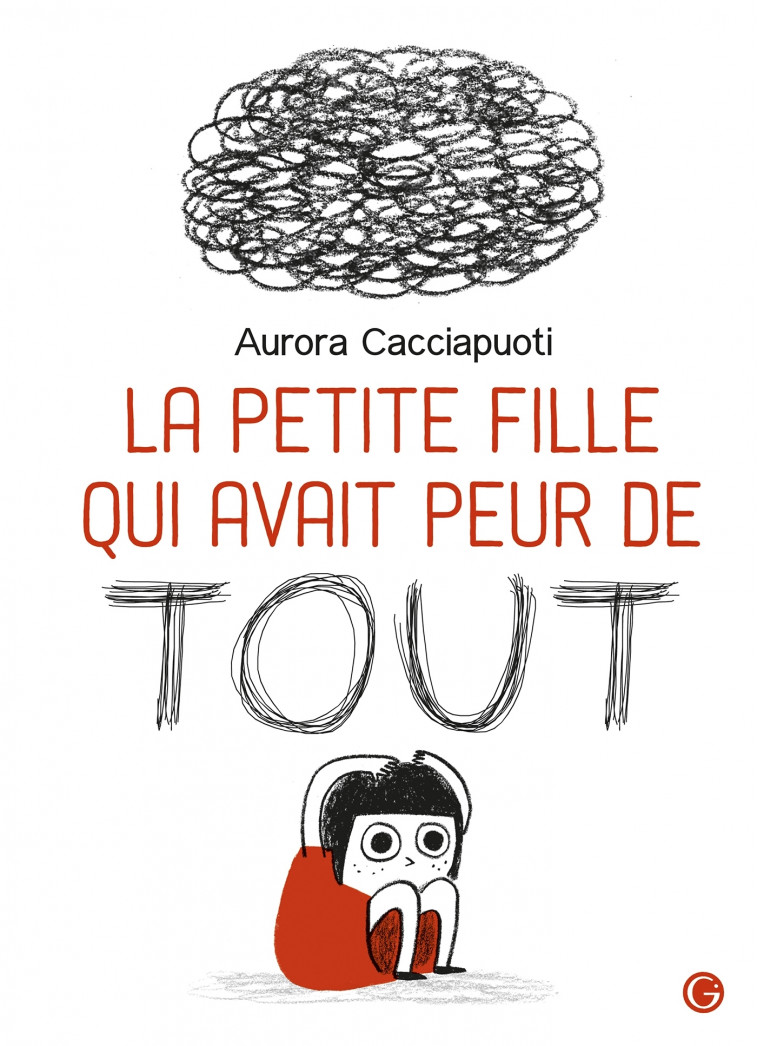 La petite fille qui avait peur de tout - Aurora Cacciapuoti - GRASSET JEUNESS