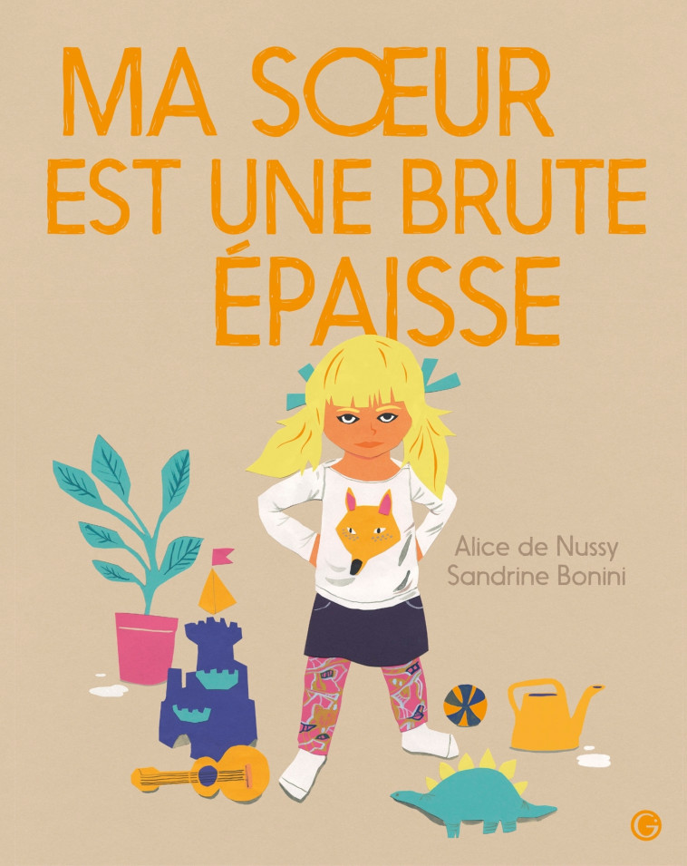 Ma soeur est une brute épaisse - Alice de Nussy, Sandrine Bonini - GRASSET JEUNESS