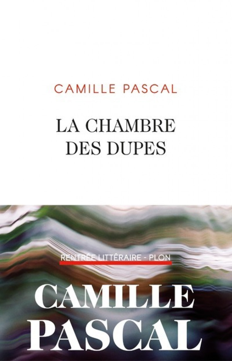 La chambre des dupes - Camille Pascal - PLON