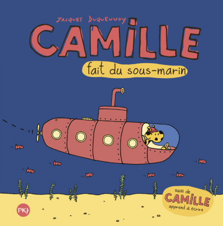 Camille fait du sous-marin suivi de Camille apprend à écrire - Jacques Duquennoy - POCKET JEUNESSE