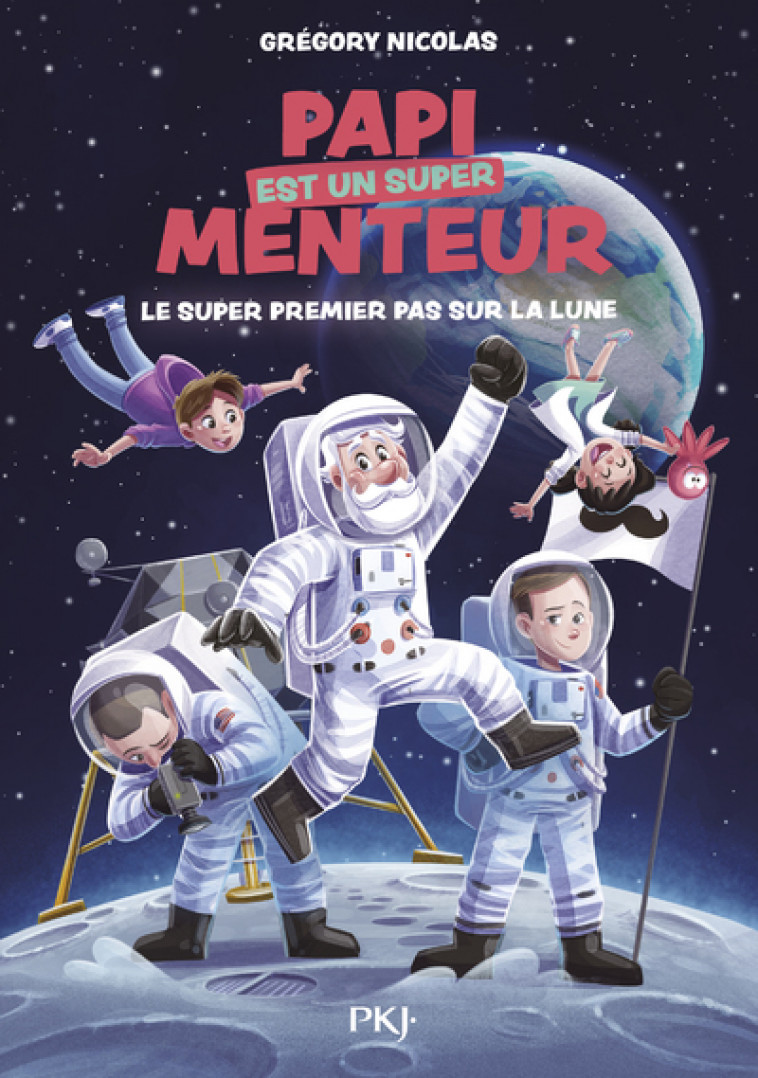 Papi est un super menteur - Tome 5 Le super premier pas sur la lune - Grégory Nicolas, Jérémy Parigi - POCKET JEUNESSE