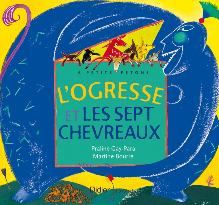 L'ogresse et les sept chevreaux - PRALINE GAY-PARA, Martine Bourre, Céline Murcier - DIDIER JEUNESSE