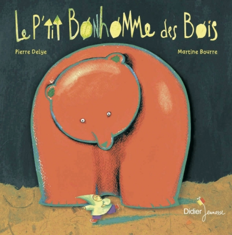 Le P'tit bonhomme des bois - Pierre Delye, Martine Bourre - DIDIER JEUNESSE