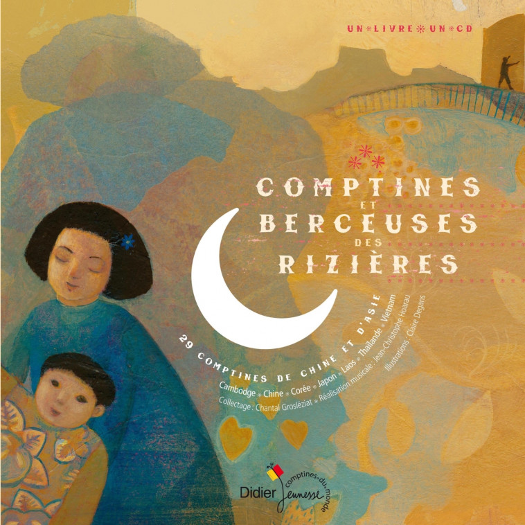 Comptines et berceuses des rizières - Chantal Grosleziat, Jean-Christophe Hoarau, Claire Degans - DIDIER JEUNESSE