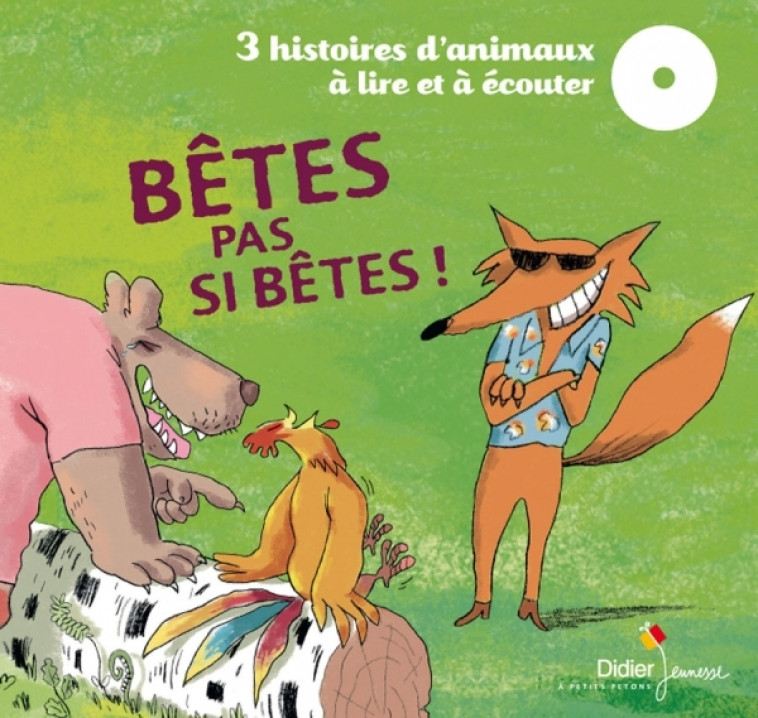 Bêtes pas si bètes ! - Jean-Louis Le Craver, Christine Kiffer, Rémi Saillard, Martine Bourre, Ronan Badel, Hervé Suhubiette - DIDIER JEUNESSE