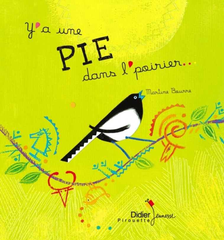 Y'a une pie dans le poirier - Martine Bourre - DIDIER JEUNESSE