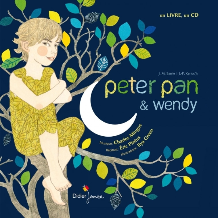 Peter Pan & Wendy - J.M. Barrie, Jean-Pierre Kerloc'h, Eric Pintus, Ilya Green - DIDIER JEUNESSE