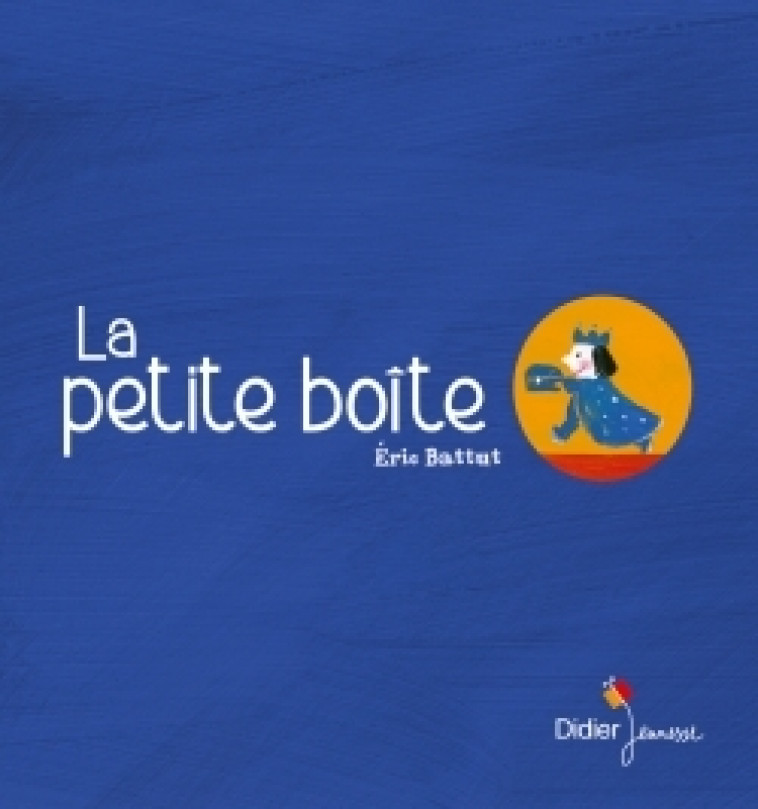 La Petite Boîte - Éric Battut - DIDIER JEUNESSE