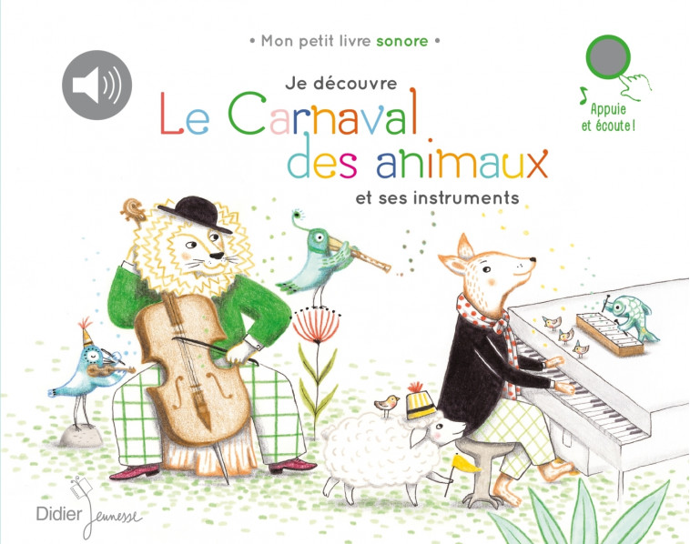 Je découvre Le Carnaval des animaux et ses instruments - Camille Saint-Saëns, Delphine Renon - DIDIER JEUNESSE