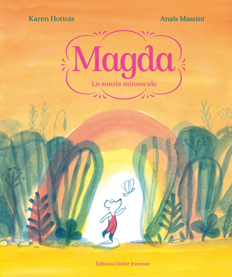 Magda, la souris minuscule - Karen Hottois, Anaïs Massini - DIDIER JEUNESSE