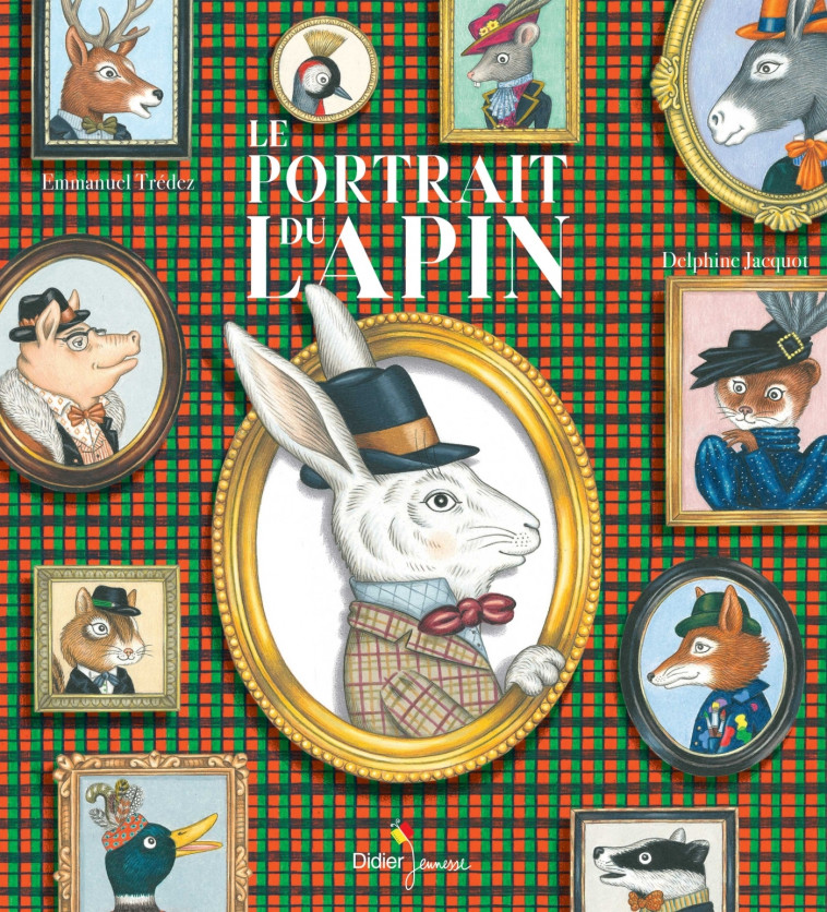 Le Portrait du Lapin - Emmanuel Trédez, Delphine Jacquot - DIDIER JEUNESSE