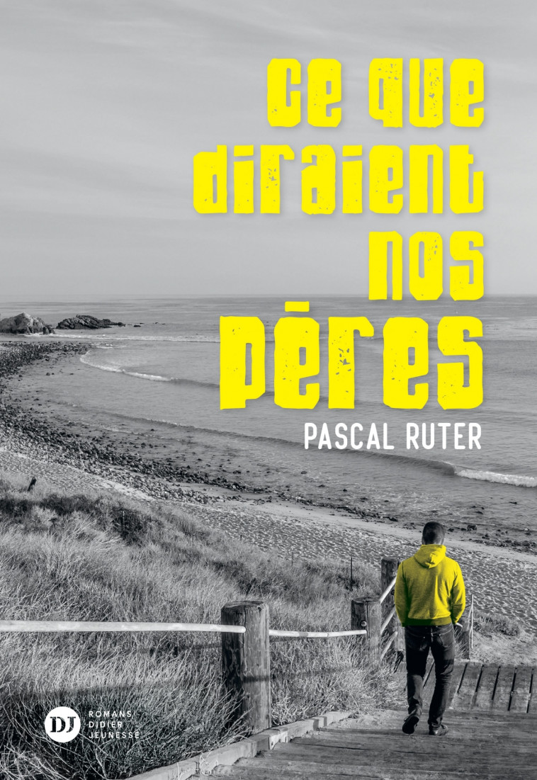 Ce que diraient nos pères - Pascal Ruter - DIDIER JEUNESSE