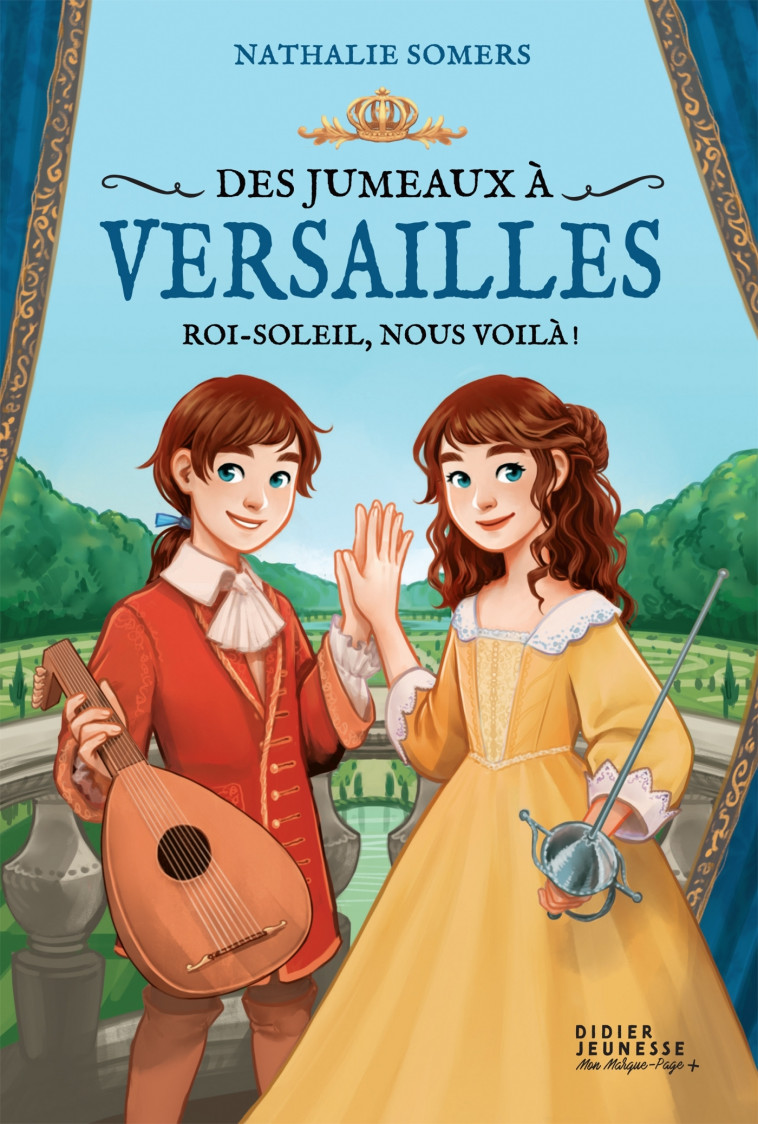 Des jumeaux à Versailles, tome 1 - Roi-Soleil, nous voilà ! - Nathalie Somers, Laure Ngo - DIDIER JEUNESSE