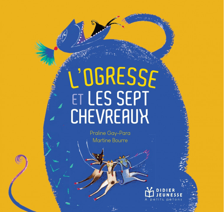 L'Ogresse et les sept chevreaux - relook - PRALINE GAY-PARA, Martine Bourre, Céline Murcier - DIDIER JEUNESSE