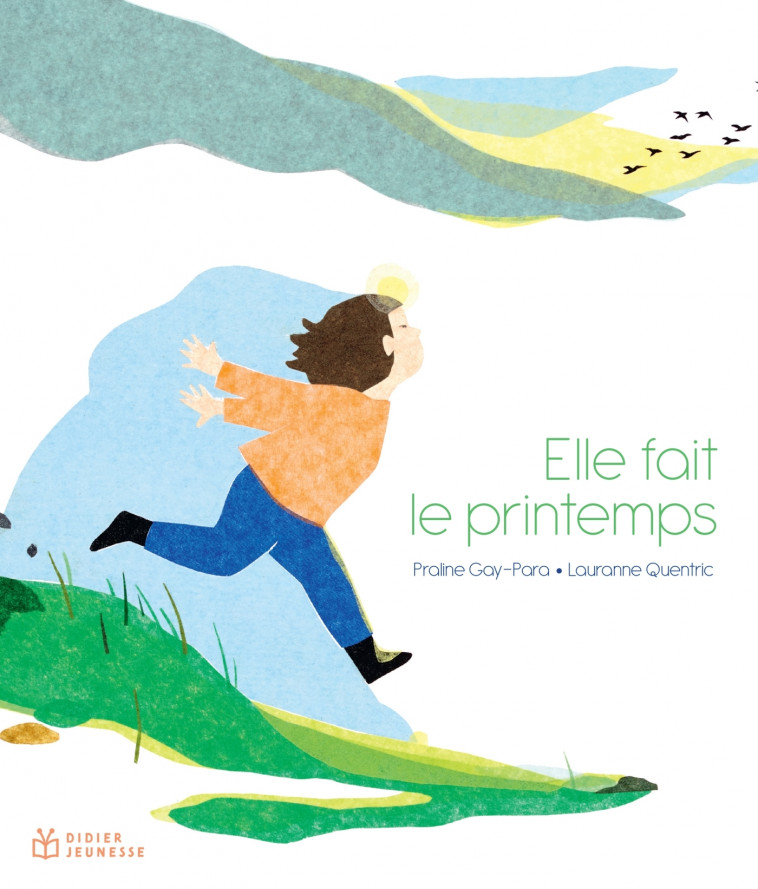 Elle fait le printemps - PRALINE GAY-PARA, Lauranne Quentric - DIDIER JEUNESSE