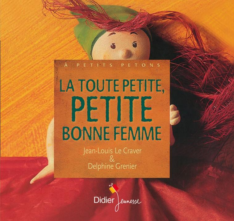 La toute petite, petite bonne femme - Jean-Louis Le Craver, Delphine Grenier, Céline Murcier - DIDIER JEUNESSE