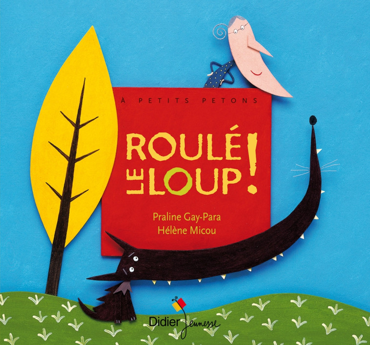 Roulé le loup ! - PRALINE GAY-PARA, Hélène Micou, Céline Murcier - DIDIER JEUNESSE