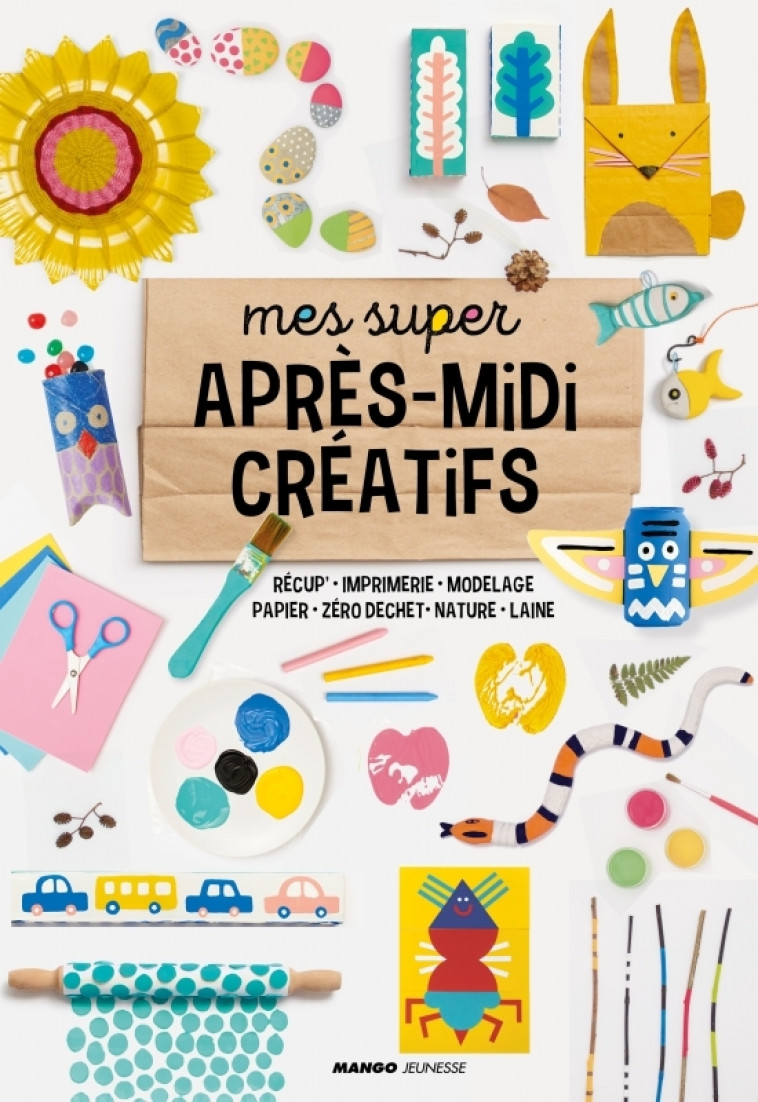 Mes super après-midi créatifs - Steffie Brocoli, Sophie Hélène, Karine Lémery - MANGO