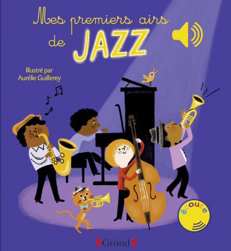 Mes premiers airs de Jazz - Livre sonore avec 6 puces - Dès 1 an - Aurélie Guillerey - GRUND