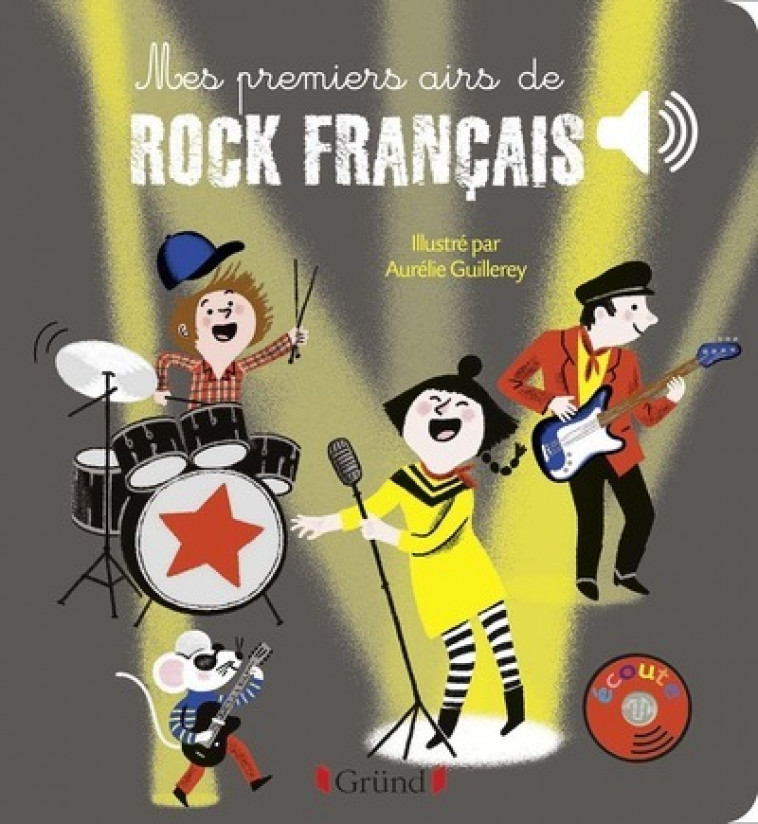 Mes premiers airs de rock français - Livre sonore avec 6 puces avec les extraits originaux - Dès 1 a - Aurélie Guillerey - GRUND