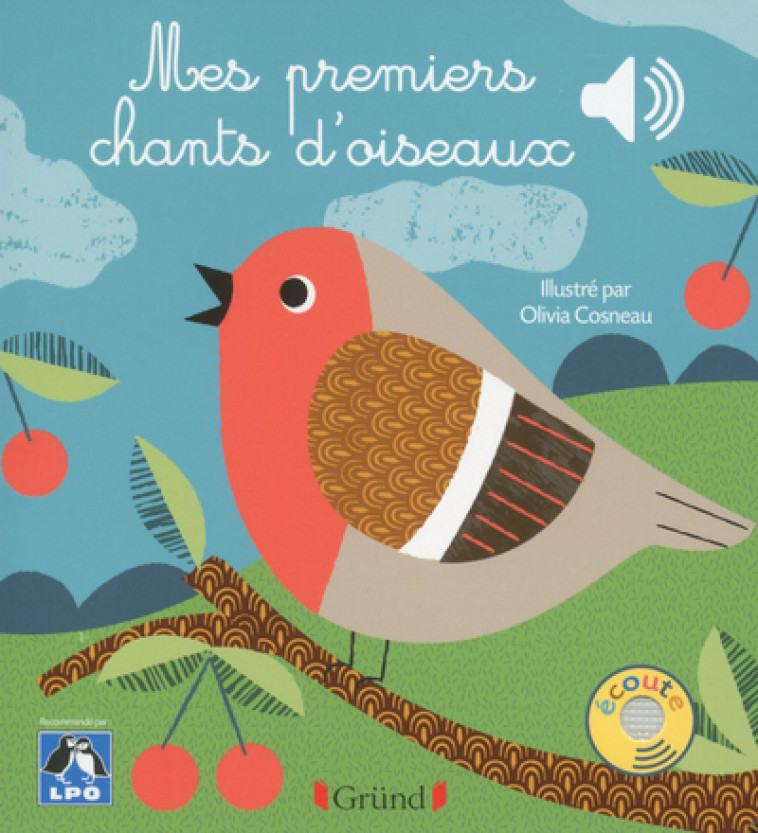 Mes premiers chants d'oiseaux - Livre sonore avec 6 puces - Dès 1 an - Ligue pour la Protection des Oiseaux Ligue pour la Protection des Oiseaux, Olivia Cosneau - GRUND