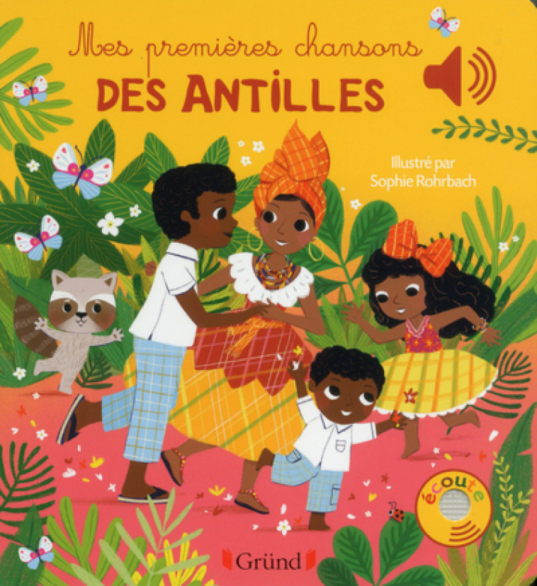 Mes premières chansons des Antilles - Livre sonore avec 6 puces - Dès 1 an - Sophie Rohrbach - GRUND