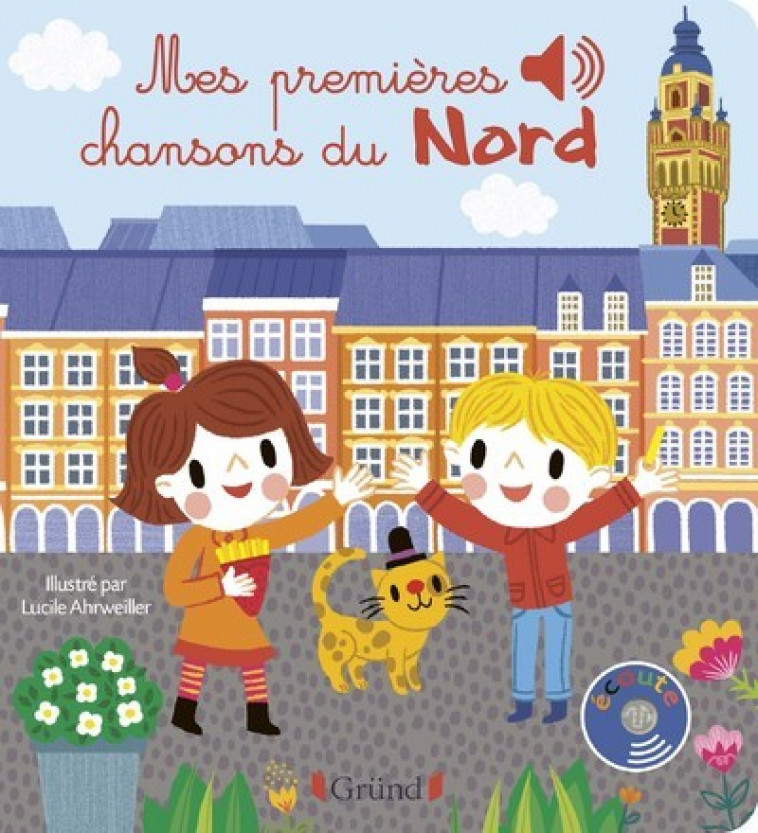 Mes premières chansons du Nord - Livre sonore avec 6 puces - Dès 1 an - Lucile Ahrweiller - GRUND