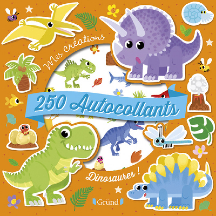 250 autocollants - Dinosaures ! - Coralie Vallageas - GRUND