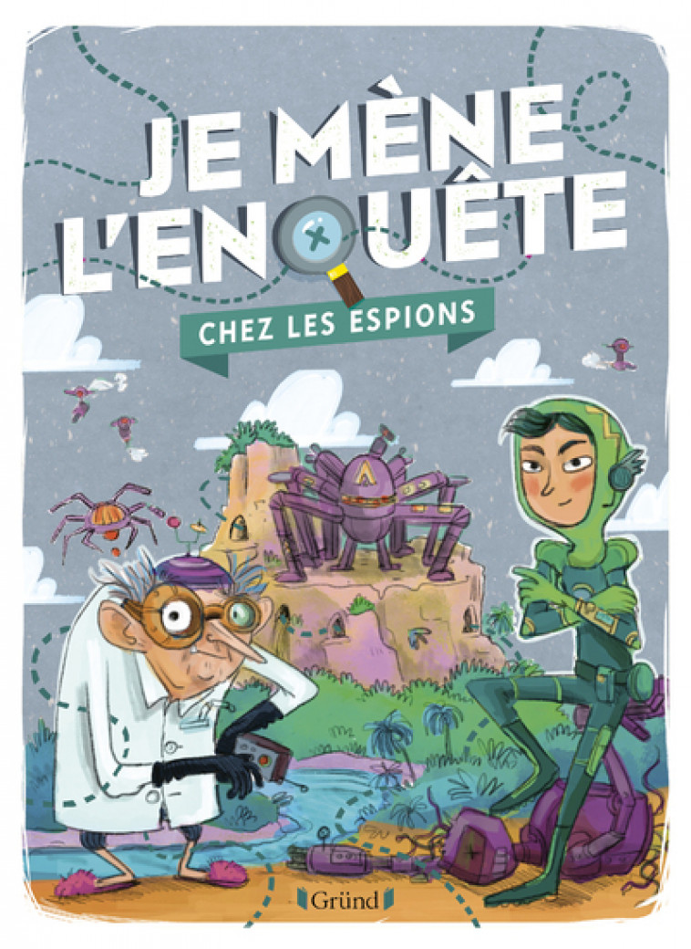 Je mène l'enquête - Chez les espions - Tristan Pichard, Alice Morentorn - GRUND